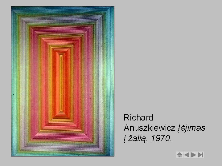 Richard Anuszkiewicz Įėjimas į žalią, 1970. 