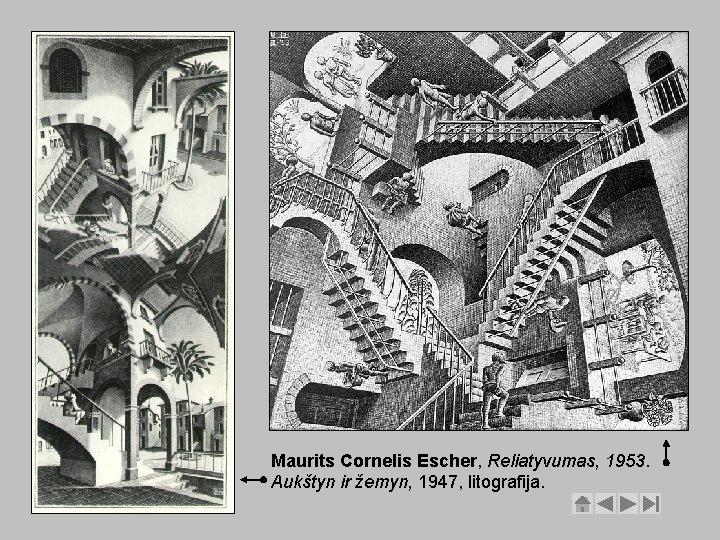 Maurits Cornelis Escher, Reliatyvumas, 1953. Aukštyn ir žemyn, 1947, litografija. 