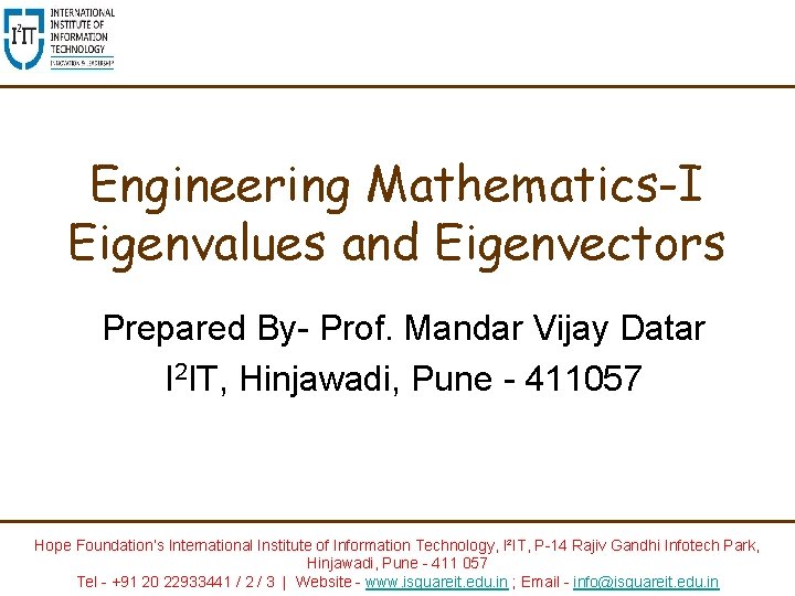 Engineering Mathematics-I Eigenvalues and Eigenvectors Prepared By- Prof. Mandar Vijay Datar I 2 IT,