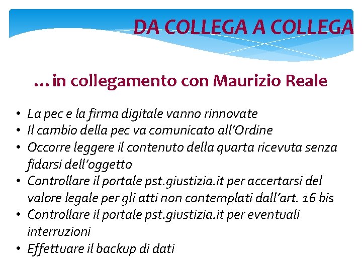 DA COLLEGA …in collegamento con Maurizio Reale • La pec e la firma digitale