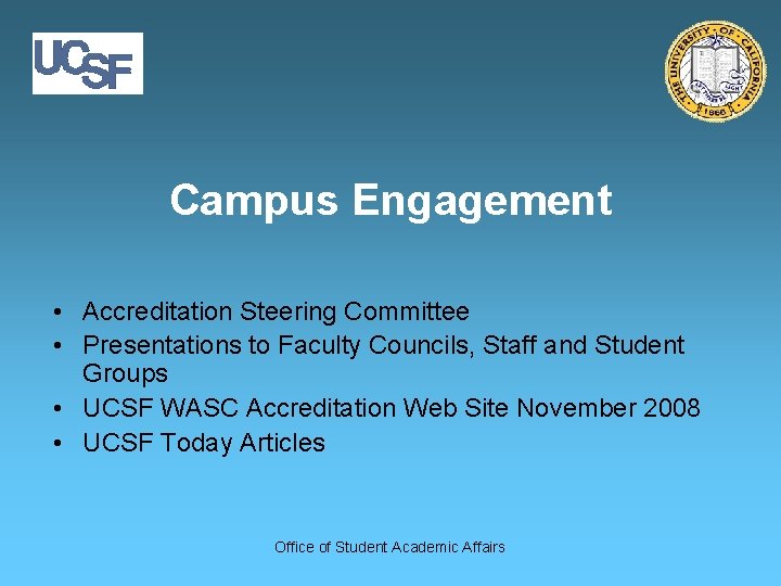 Campus Engagement • Accreditation Steering Committee • Presentations to Faculty Councils, Staff and Student