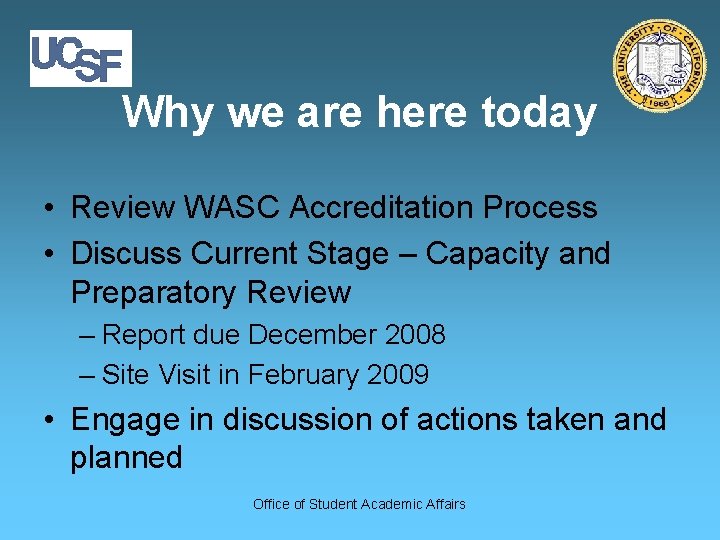 Why we are here today • Review WASC Accreditation Process • Discuss Current Stage