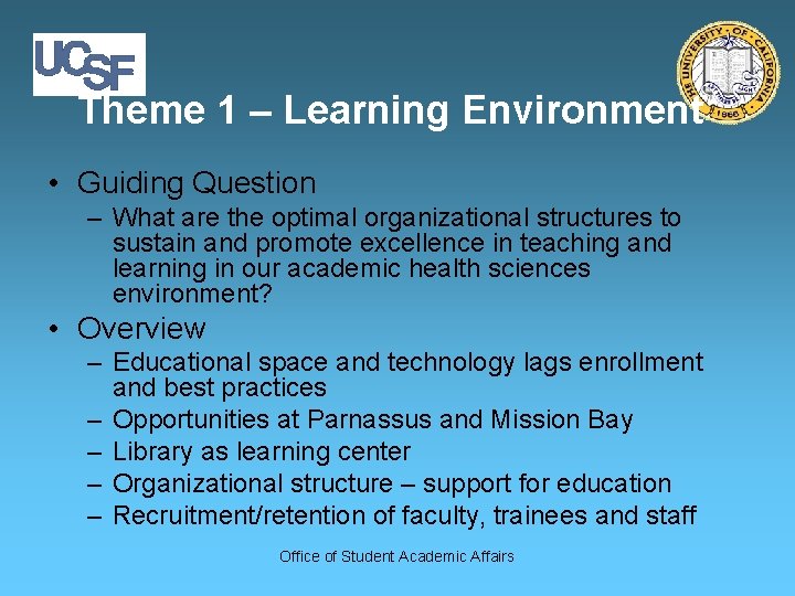 Theme 1 – Learning Environment • Guiding Question – What are the optimal organizational