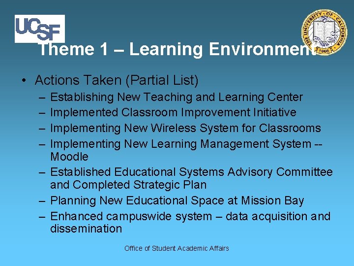 Theme 1 – Learning Environment • Actions Taken (Partial List) – – Establishing New