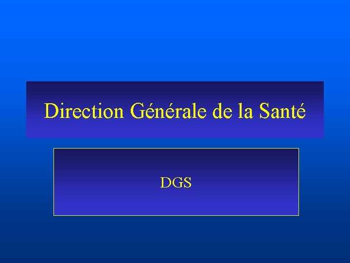 Direction Générale de la Santé DGS 