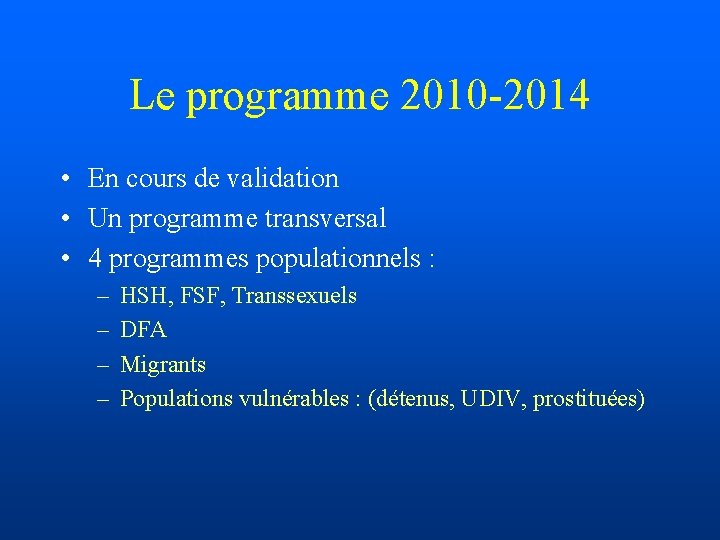 Le programme 2010 -2014 • En cours de validation • Un programme transversal •