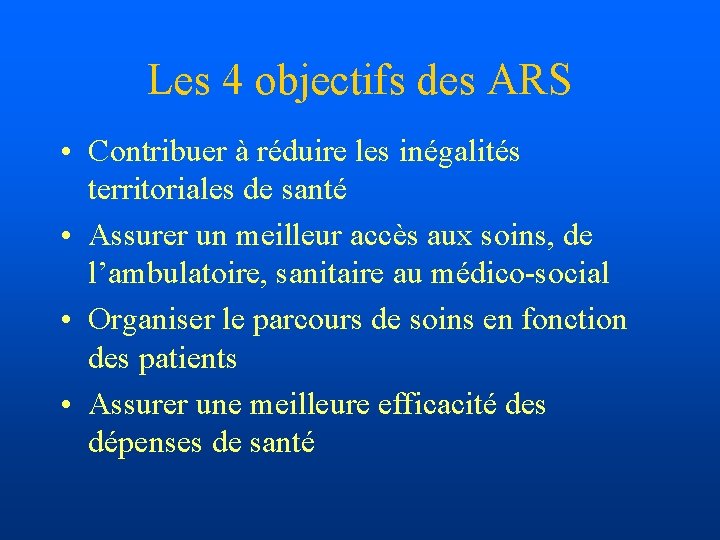 Les 4 objectifs des ARS • Contribuer à réduire les inégalités territoriales de santé