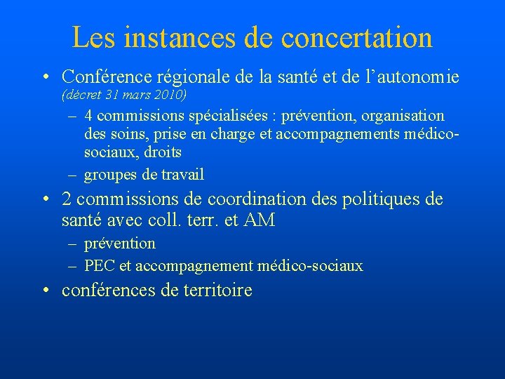 Les instances de concertation • Conférence régionale de la santé et de l’autonomie (décret