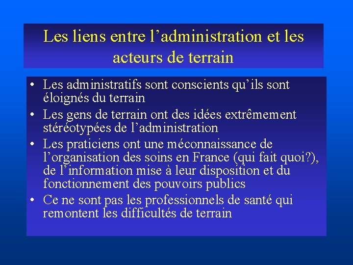 Les liens entre l’administration et les acteurs de terrain • Les administratifs sont conscients