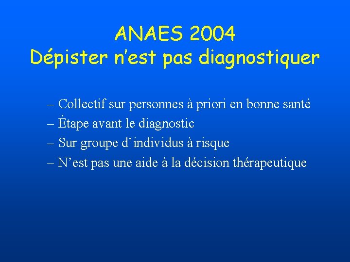 ANAES 2004 Dépister n’est pas diagnostiquer – Collectif sur personnes à priori en bonne