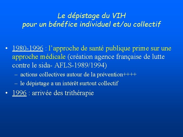 Le dépistage du VIH pour un bénéfice individuel et/ou collectif • 1980 -1996 :