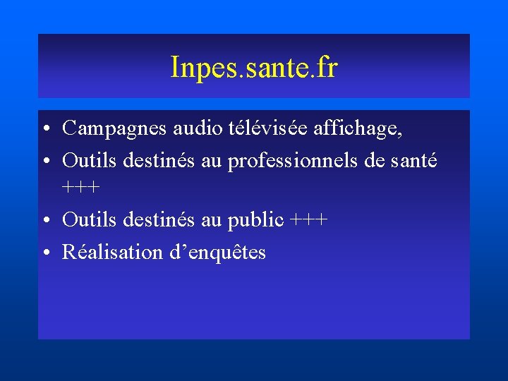 Inpes. sante. fr • Campagnes audio télévisée affichage, • Outils destinés au professionnels de