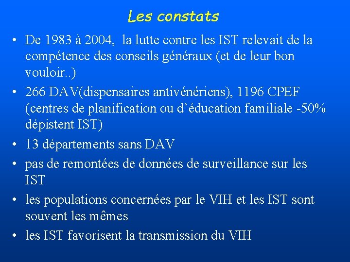 Les constats • De 1983 à 2004, la lutte contre les IST relevait de