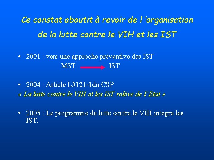 Ce constat aboutit à revoir de l ’organisation de la lutte contre le VIH