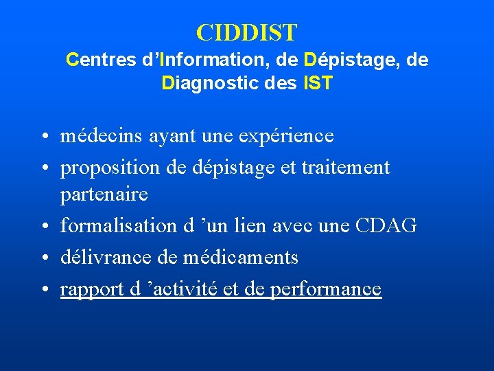 CIDDIST Centres d’Information, de Dépistage, de Diagnostic des IST • médecins ayant une expérience