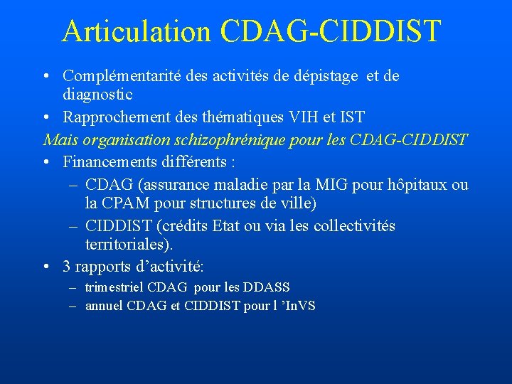 Articulation CDAG-CIDDIST • Complémentarité des activités de dépistage et de diagnostic • Rapprochement des