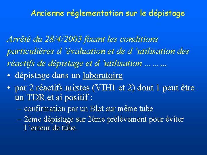 Ancienne réglementation sur le dépistage Arrêté du 28/4/2003 fixant les conditions particulières d ’évaluation