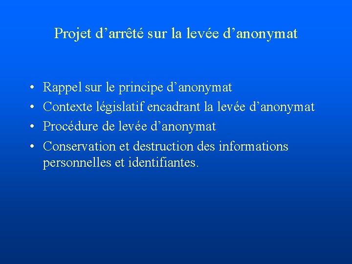 Projet d’arrêté sur la levée d’anonymat • • Rappel sur le principe d’anonymat Contexte