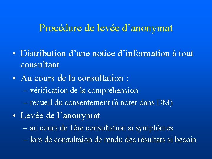 Procédure de levée d’anonymat • Distribution d’une notice d’information à tout consultant • Au