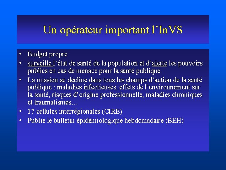 Un opérateur important l’In. VS • Budget propre • surveille l’état de santé de