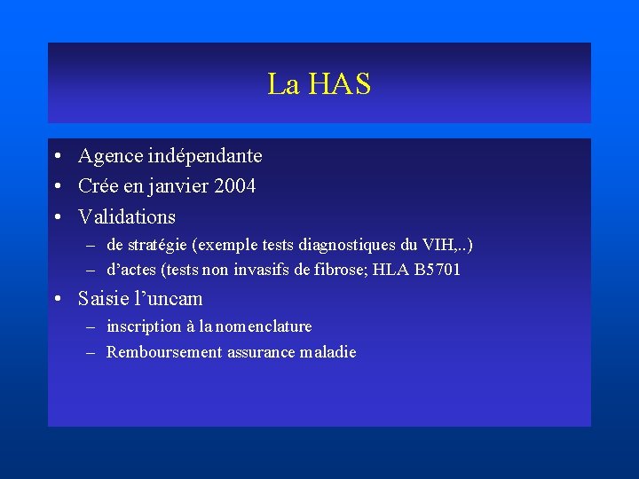 La HAS • Agence indépendante • Crée en janvier 2004 • Validations – de