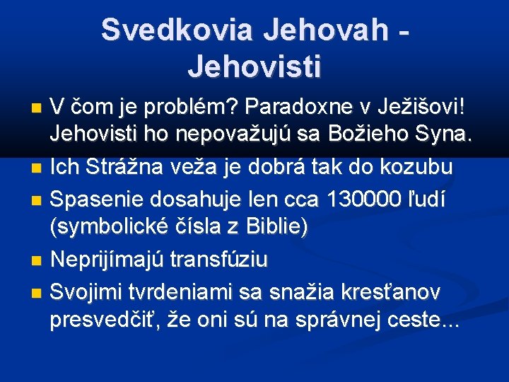 Svedkovia Jehovah - Jehovisti V čom je problém? Paradoxne v Ježišovi! Jehovisti ho nepovažujú