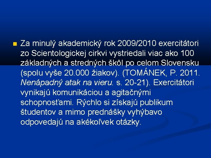  Za minulý akademický rok 2009/2010 exercitátori zo Scientologickej cirkvi vystriedali viac ako 100