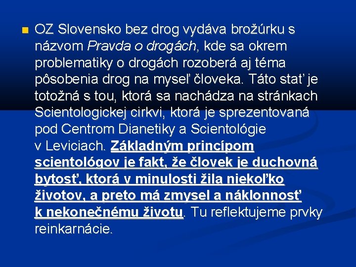  OZ Slovensko bez drog vydáva brožúrku s názvom Pravda o drogách, kde sa