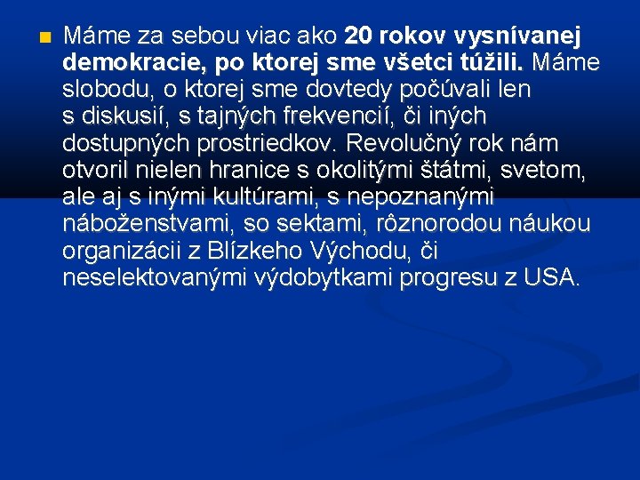  Máme za sebou viac ako 20 rokov vysnívanej demokracie, po ktorej sme všetci