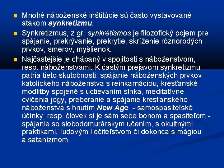  Mnohé náboženské inštitúcie sú často vystavované atakom synkretizmu. Synkretizmus, z gr. synkrétismos je