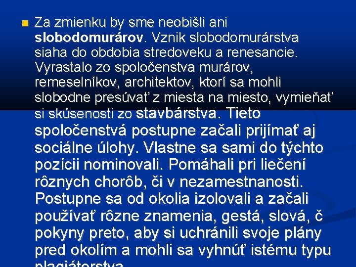  Za zmienku by sme neobišli ani slobodomurárov. Vznik slobodomurárstva siaha do obdobia stredoveku