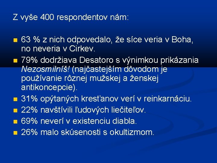 Z vyše 400 respondentov nám: 63 % z nich odpovedalo, že síce veria v