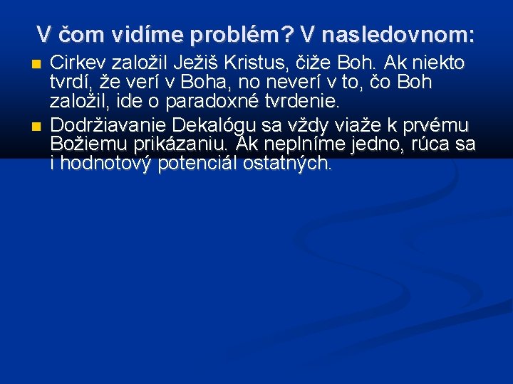 V čom vidíme problém? V nasledovnom: Cirkev založil Ježiš Kristus, čiže Boh. Ak niekto