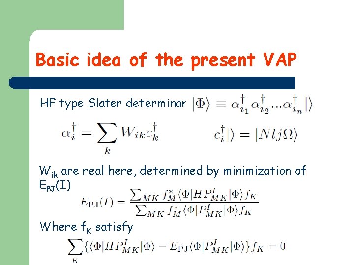 Basic idea of the present VAP HF type Slater determinant Wik are real here,