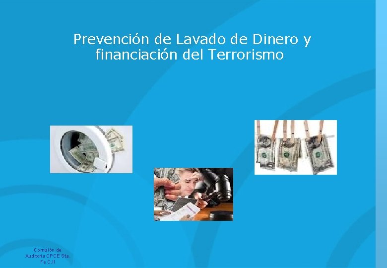 Prevención de Lavado de Dinero y financiación del Terrorismo Comisión de Auditoria CPCE Sta.