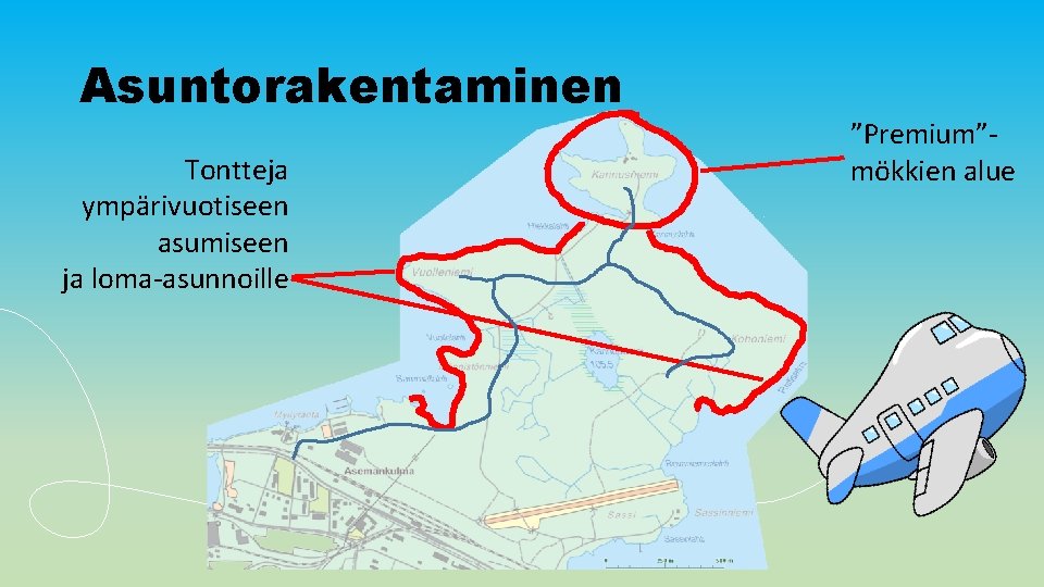 Asuntorakentaminen Tontteja ympärivuotiseen asumiseen ja loma-asunnoille ”Premium”mökkien alue 