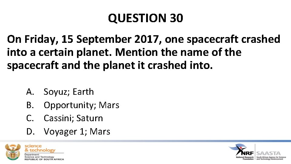 QUESTION 30 On Friday, 15 September 2017, one spacecraft crashed into a certain planet.