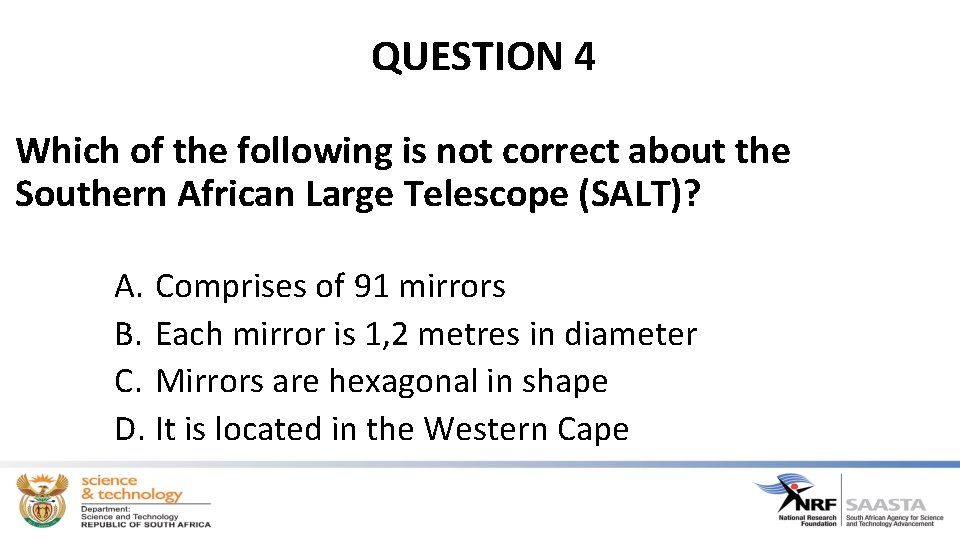 QUESTION 4 Which of the following is not correct about the Southern African Large