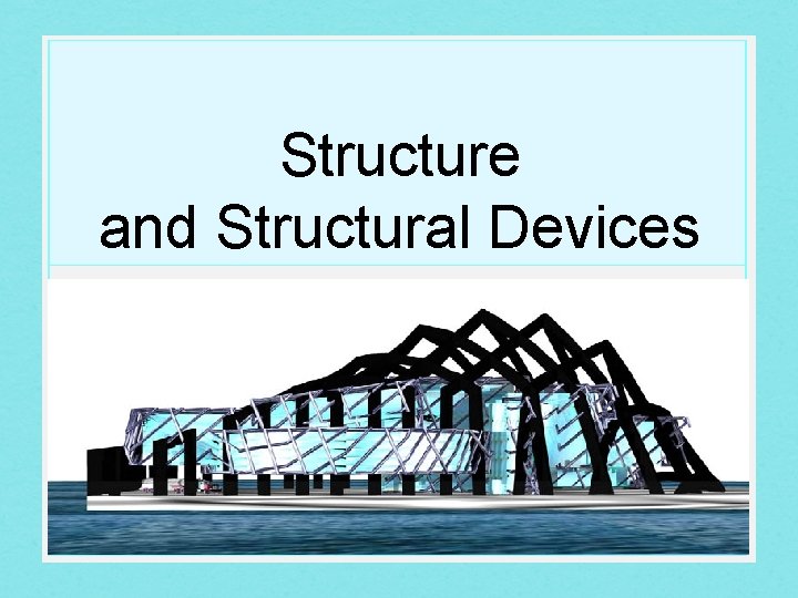 Structure and Structural Devices 