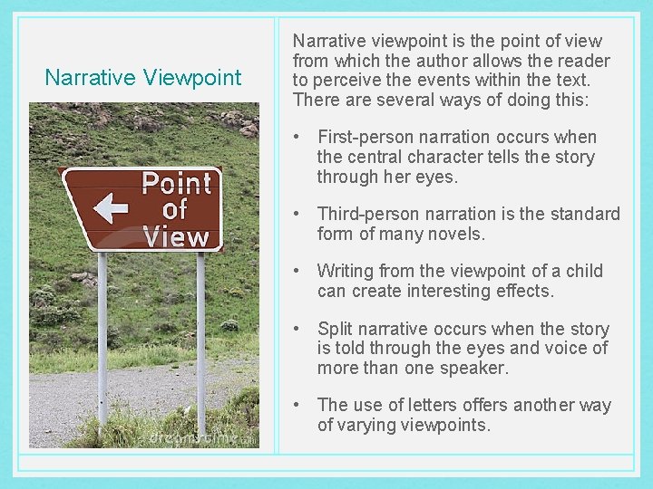 Narrative Viewpoint Narrative viewpoint is the point of view from which the author allows