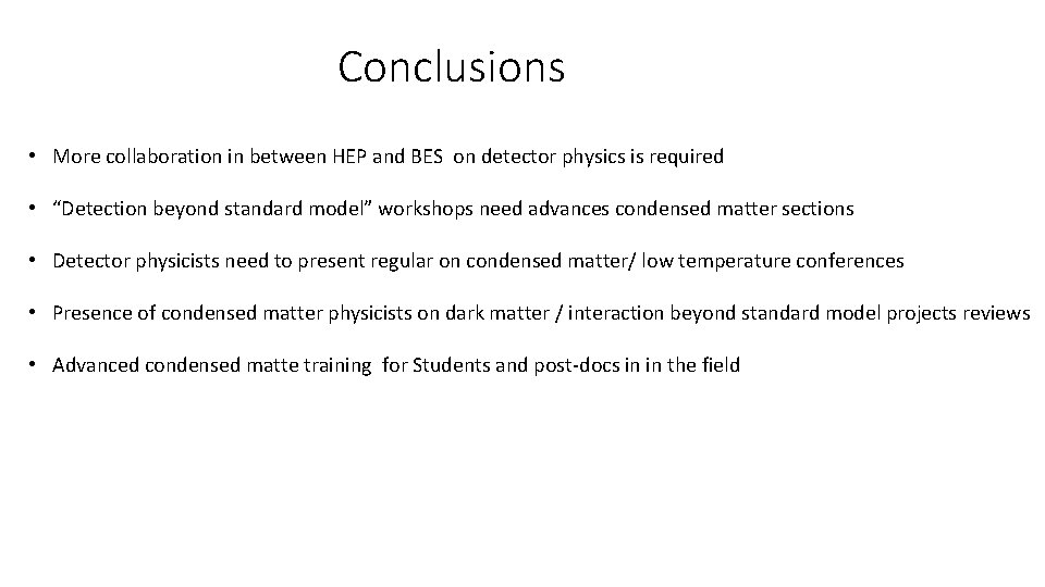 Conclusions • More collaboration in between HEP and BES on detector physics is required