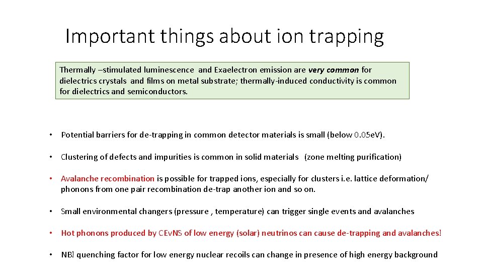 Important things about ion trapping Thermally –stimulated luminescence and Exaelectron emission are very common