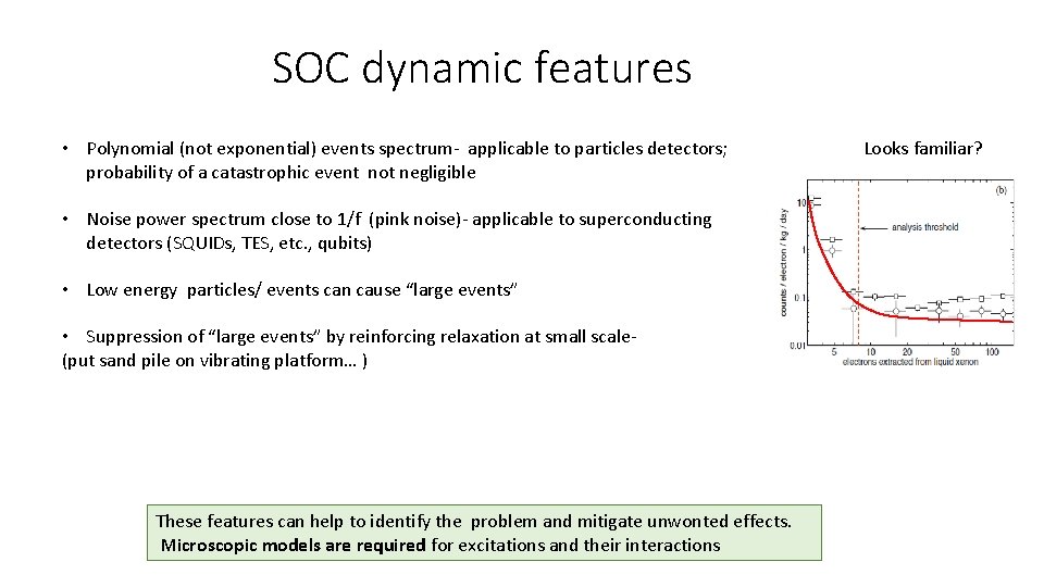 SOC dynamic features • Polynomial (not exponential) events spectrum- applicable to particles detectors; probability