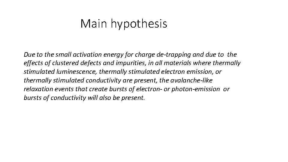 Main hypothesis Due to the small activation energy for charge de-trapping and due to