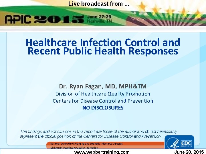 Live broadcast from. . . Healthcare Infection Control and Recent Public Health Responses Dr.