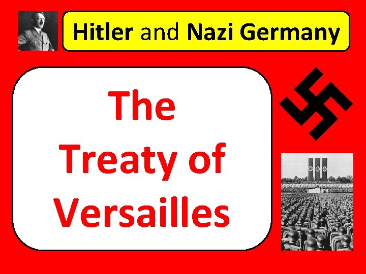 Hitler and Nazi Germany The Treaty of Versailles 