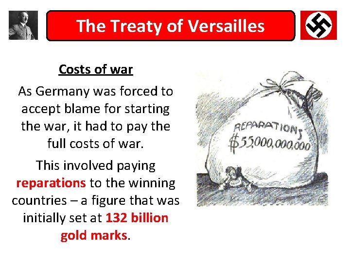 The Treaty of Versailles Costs of war As Germany was forced to accept blame