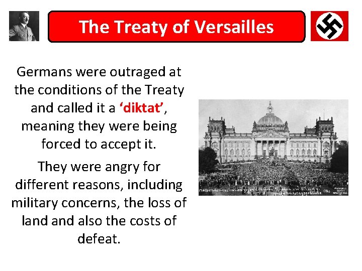The Treaty of Versailles Germans were outraged at the conditions of the Treaty and