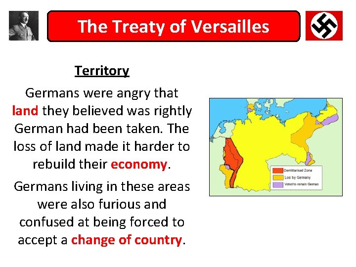 The Treaty of Versailles Territory Germans were angry that land they believed was rightly