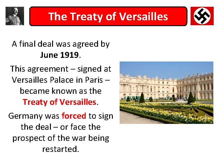 The Treaty of Versailles A final deal was agreed by June 1919. This agreement